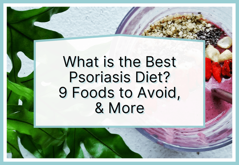Featured image for 'What is the Best Psoriasis Diet? 9 Foods to Avoid, & More' article